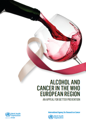 ALCOHOL AND CANCER IN THE WHO EUROPEAN REGION, an appel for better prevention 